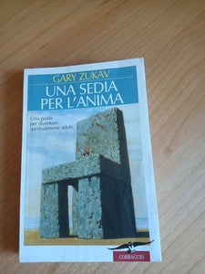 Una sedia per l’anima. Una guida per diventare spiritualmente adulti | Gary Zukav