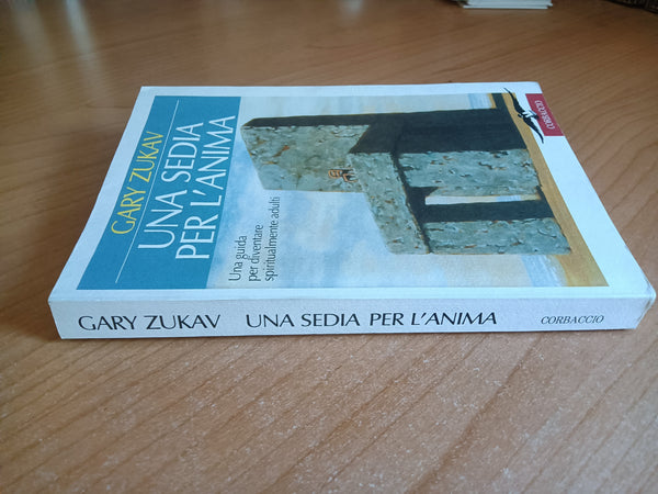 Una sedia per l’anima. Una guida per diventare spiritualmente adulti | Gary Zukav