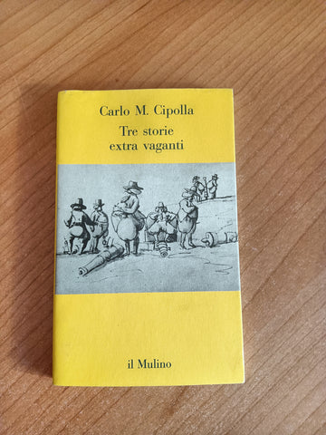 Tre storie extra vaganti | Carlo M. Cipolla - Il Mulino