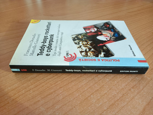 Teddy-boys, rockettari e cyberpunk. Tipi, mode e manie del teenager italiano dagli anni Cinquanta a oggi | Francesco Donadio; Marcello Giannotti - Editori Riuniti