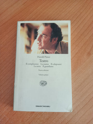 Teatro. Il compleanno, la stanza, il calapranzi, la serra, il guardiano. Volume primo | Harold Pinter - Einaudi