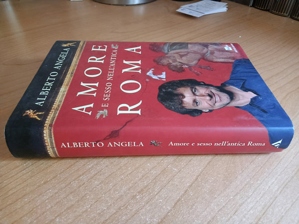 Amore e sesso nell’antica Roma | Alberto Angela - Mondadori