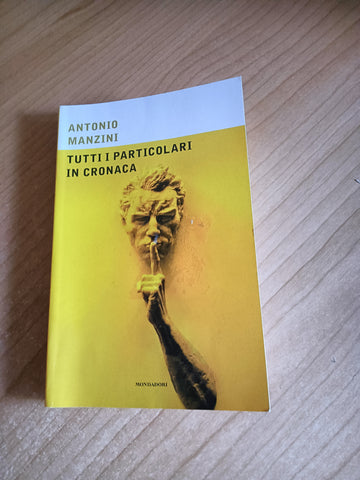 Tutti i particolari in cronaca | Antonio Manzini - Mondadori