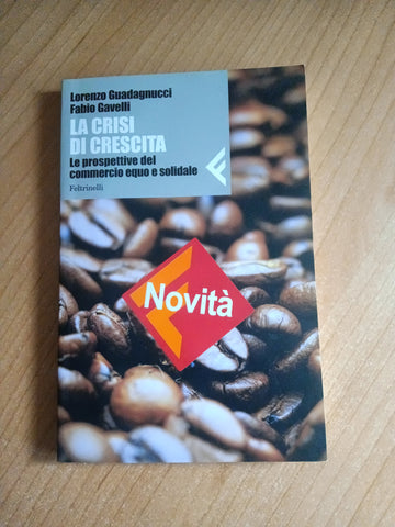 La crisi di crescita | Lorenzo Guadagnucci; Fabio Gavelli - Feltrinelli