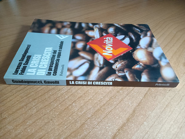 La crisi di crescita | Lorenzo Guadagnucci; Fabio Gavelli - Feltrinelli