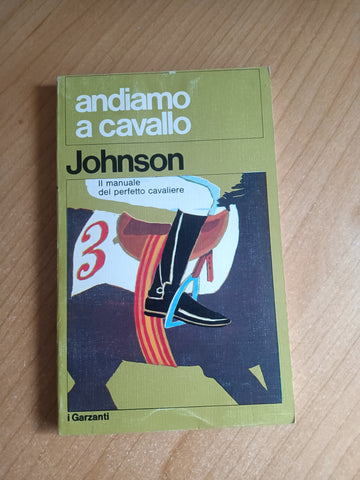Andiamo a cavallo Il manuale del perfetto cavaliere | Johnson Dorothy - Garzanti