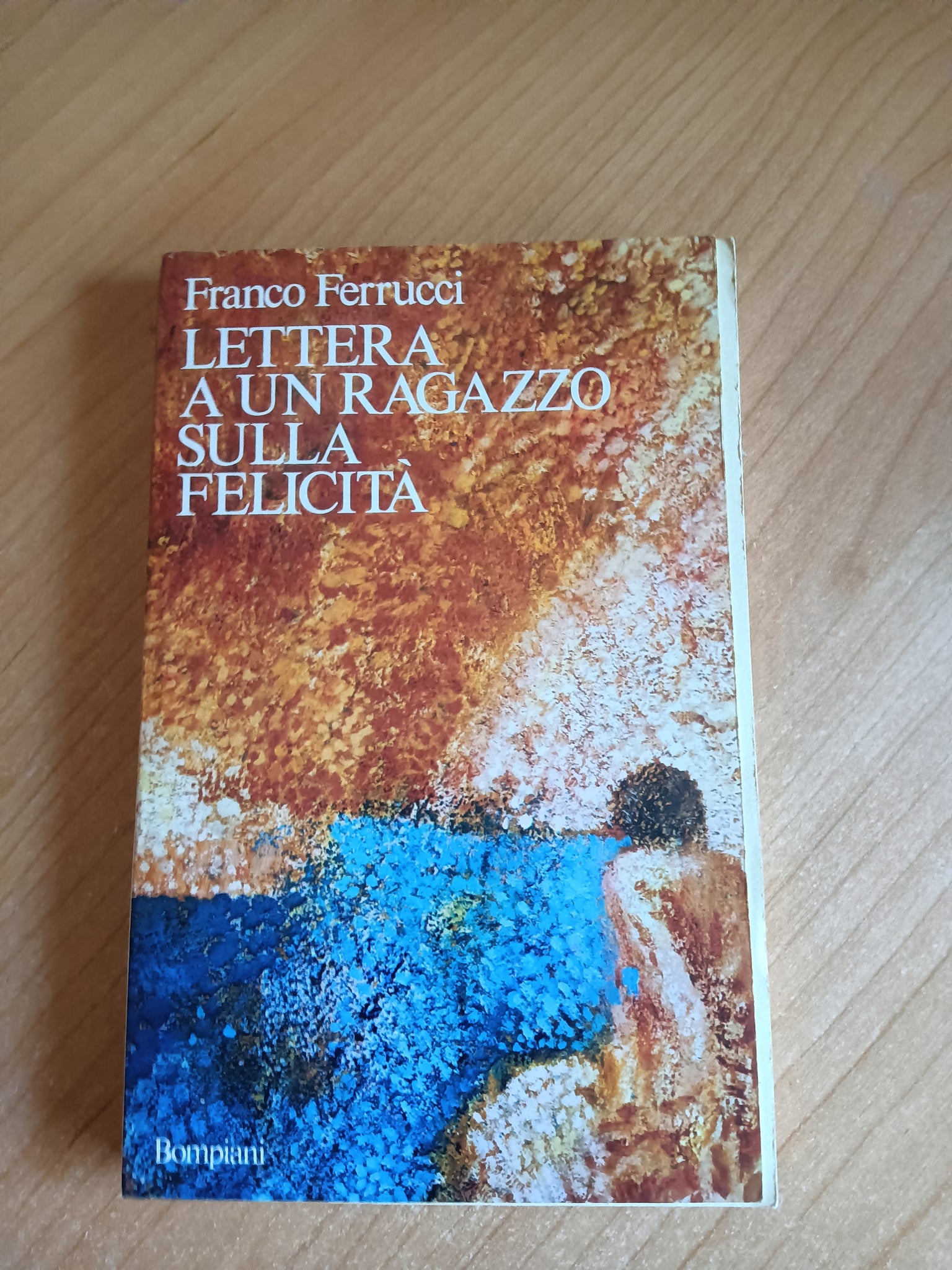Lettera a un ragazzo sulla felicità | Franco Ferrucci - Bompiani