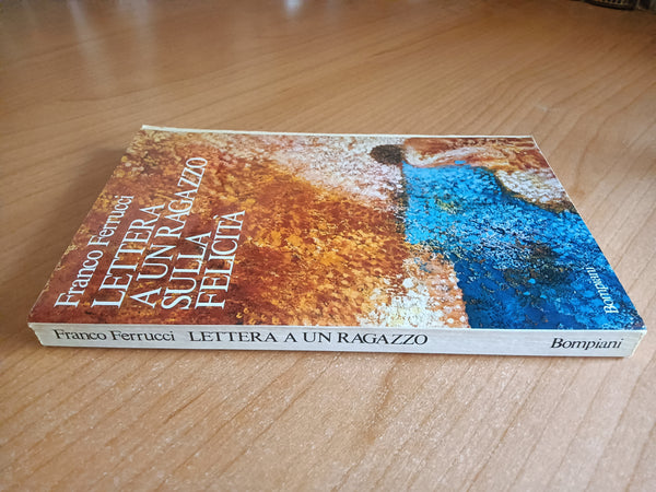 Lettera a un ragazzo sulla felicità | Franco Ferrucci - Bompiani