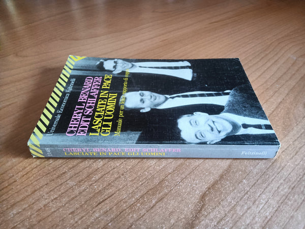 Lasciate in pace gli uomini. Manuale per un felice rapporto di coppia | Cheryl Benard ,Edit Schlaffer - Feltrinelli