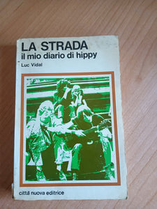 La strada. Il mio diario di hippy | Luc Vidal