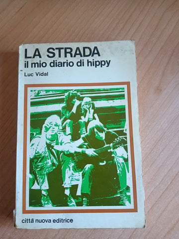La strada. Il mio diario di hippy | Luc Vidal