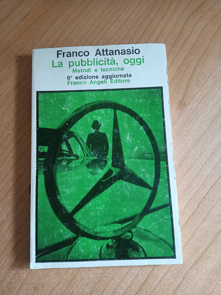La pubblicità, oggi. Metodi e tecniche. 6 edizione | Franco Attanasio