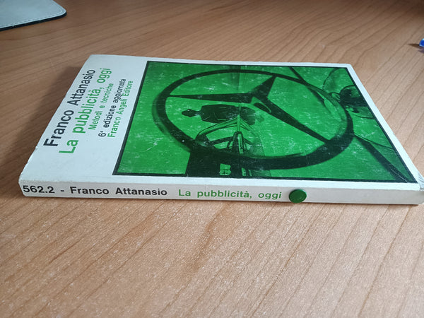 La pubblicità, oggi. Metodi e tecniche. 6 edizione | Franco Attanasio