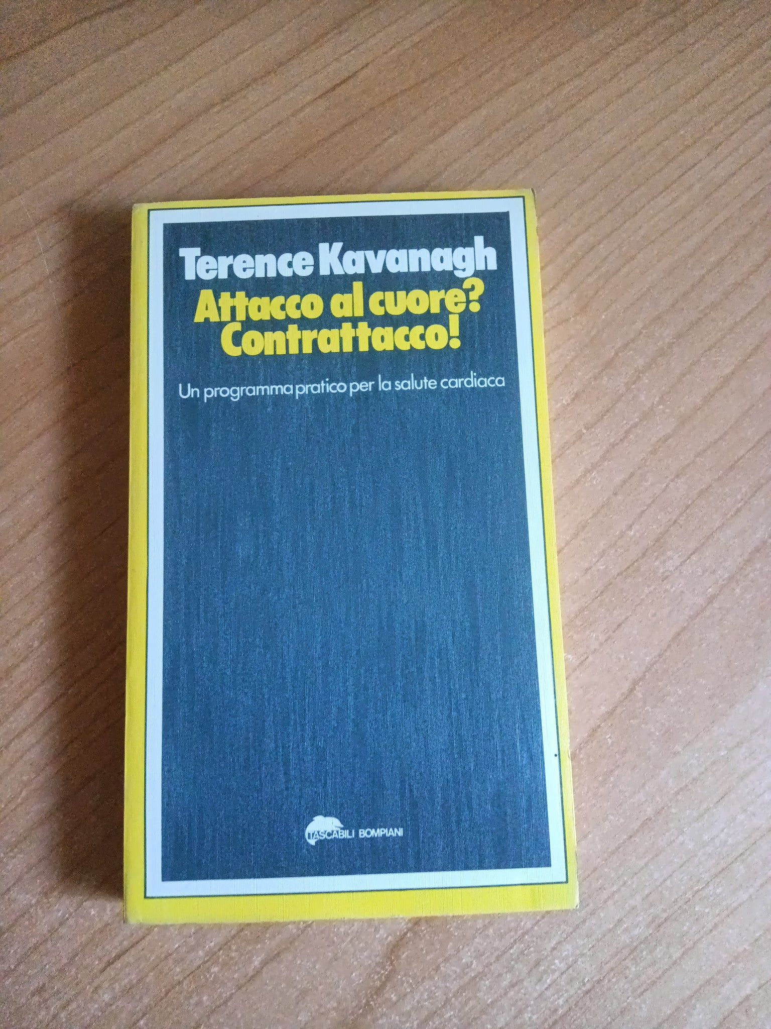 Attacco al cuore? Contrattacco! Un programma pratico per la salute cardiaca | Terence Kavanagh - Bompiani