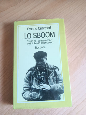 Lo sboom. Storie di benesseriani nell’Italia del malessere | Franco Cristofori