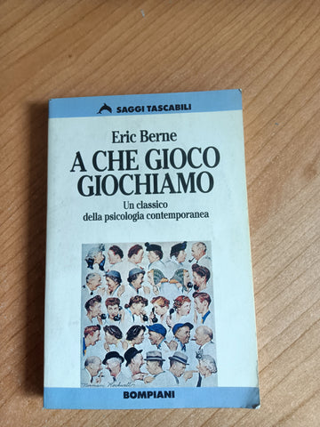 A che gioco giochiamo | Eric Berne - Bompiani
