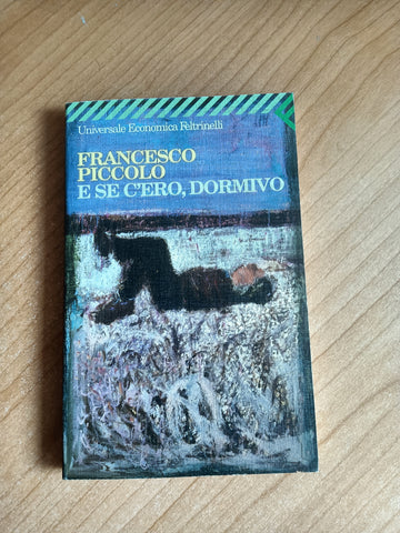 E se c’ero, dormivo | Francesco Piccolo - Feltrinelli