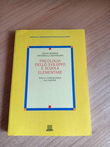 Psicologia dello sviluppo e scuola elementare | S. Bonino; A. Reffieuna