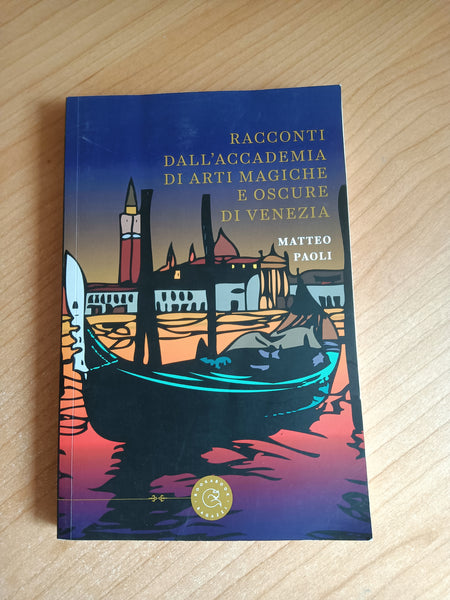 Racconti dell’accademia di arti magiche e oscure di Venezia | M. Paoli