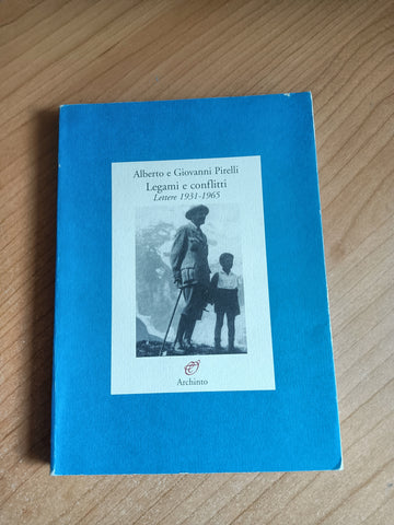 Legami e conflitti. Lettere 1931-1965 | Alberto e Giovanni Pirelli