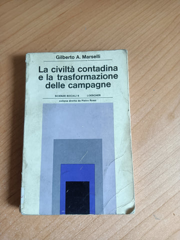 La civilta’ contadina e la trasformazione delle campagne | Gilberto Marselli