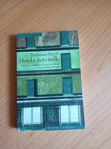 Hotel a zero stelle inferni e paradisi di uno scrittore senza fissa dimora | Tommaso Pincio - Laterza