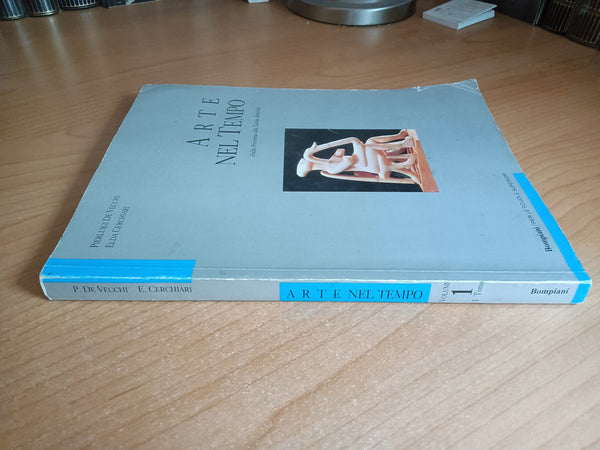 Arte nel Tempo. Dalla Preistoria alla Tarda Antichità | Pierluigi De Vecchi; Elda Cerchiari - Bompiani