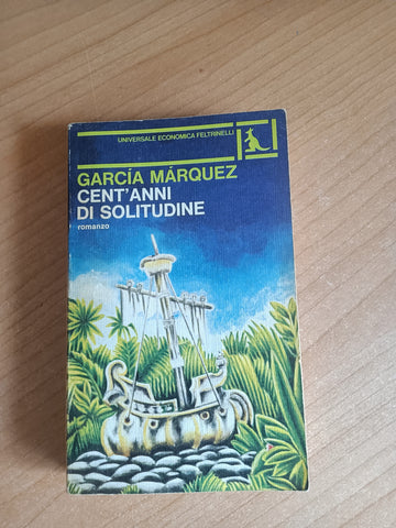 Cent’anni di solitudine | Gabriel Garcia Marquez - Feltrinelli