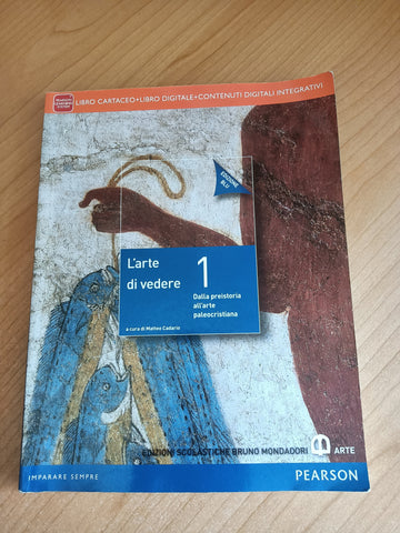 L’arte di vedere 1 Dalla preistoria all’arte paleocristiana | Matteo Cadario, a cura di - Mondadori