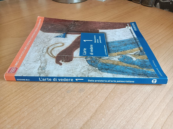 L’arte di vedere 1 Dalla preistoria all’arte paleocristiana | Matteo Cadario, a cura di - Mondadori