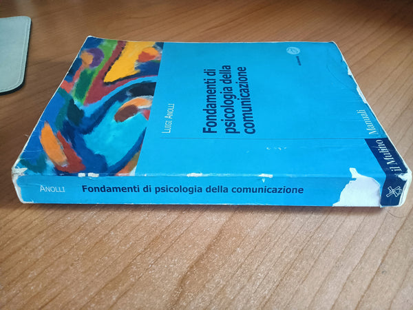 Fondamenti di psicologia della comunicazione | Luigi Anolli - Il Mulino