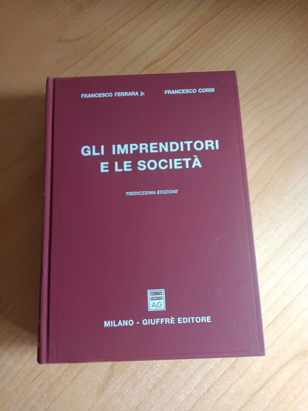 Gli imprenditori e le società. Tredicesima edizione | Francesco Ferrara j.; F. Corsi