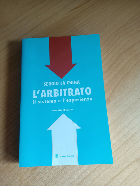 L’arbitrato. Il sistema e l’esperienza. Quarta edizione | Sergio La China