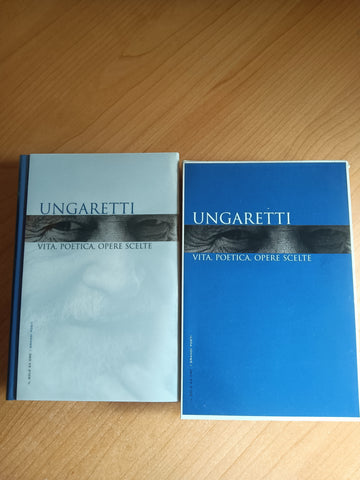 Ungaretti. Vita, poetica, opere scelte