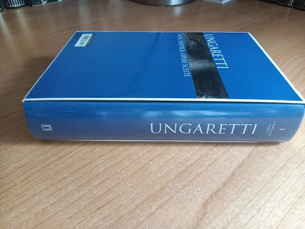 Ungaretti. Vita, poetica, opere scelte