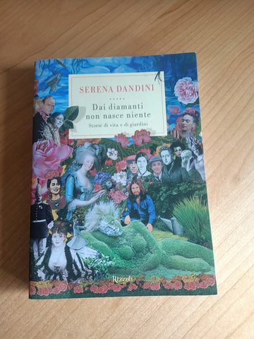 Dai diamanti non nasce niente storie di vita e di giardini | Serena Dandini - Rizzoli