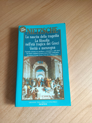 La nascita della tragedia. La filosofia nell’età tragica dei Greci. Verità e menzogna | F. Nietzsche