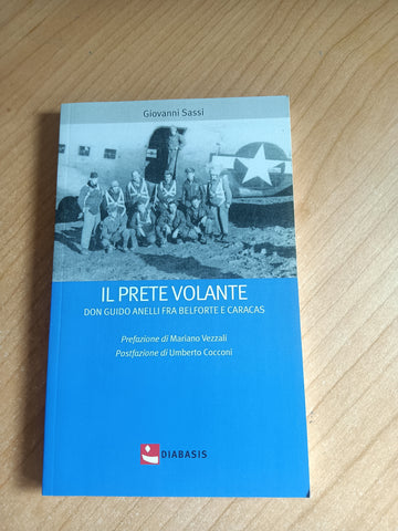 Il prete volante. Don Guido anelli fra Belforte e Caracas | Giovanni Sassi
