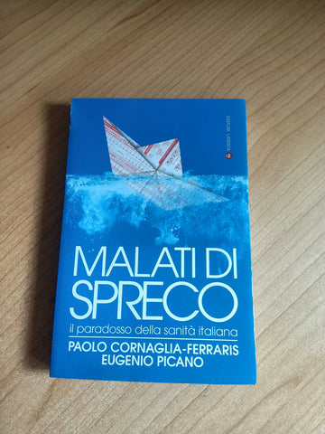 Malati di spreco. Il paradosso della sanità italiana | P. Cornaglia Ferraris; E. Picano - Laterza