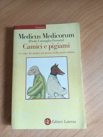 Camici e pigiami. Le colpe dei medici nel disastro della sanità italiana | Paolo Cornaglia Ferraris - Laterza