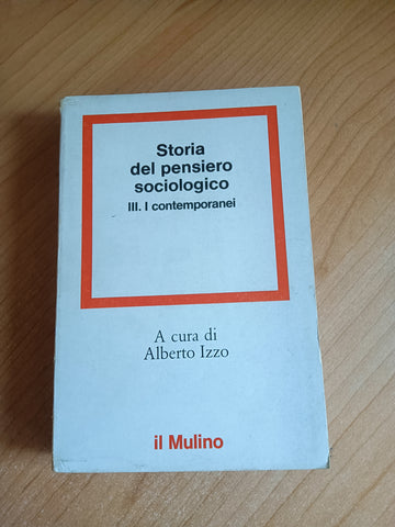 Storia del pensiero sociologico, 3: I contemporanei | Alberto Izzo, a cura di - Il mulino