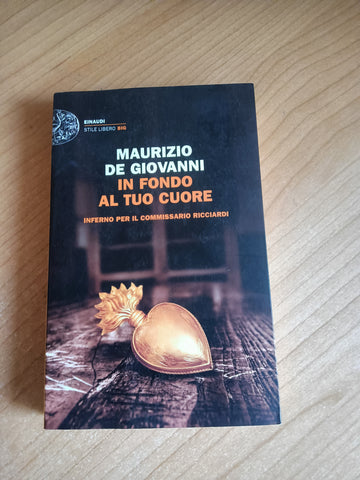 Il fondo al tuo cuore | Maurizio De Giovanni - Einaudi