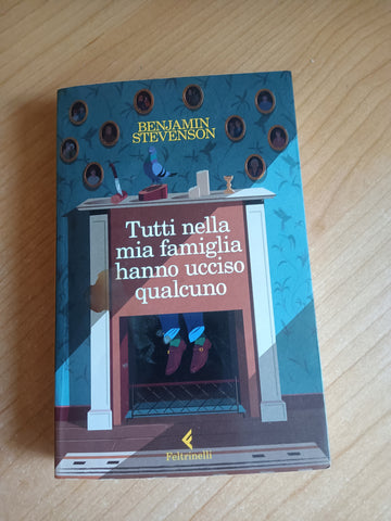 Tutti nella mia famiglia hanno ucciso qualcuno | Benjamin Stevenson - Feltrinelli