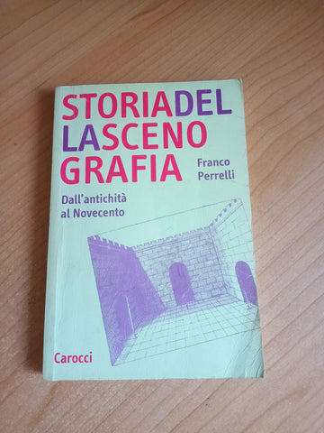 Storia della scenografia. Dall’antichità al Novecento | Franco Perrelli