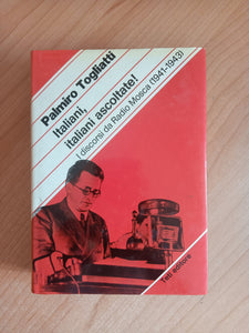 Italiani, italiani ascoltate! I discorsi da Radio Moasca (1941-1943) | Palmiro Togliatti