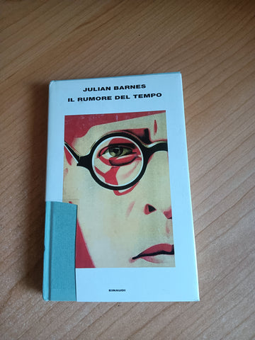 Il rumore del tempo | Julian Barnes - Einaudi