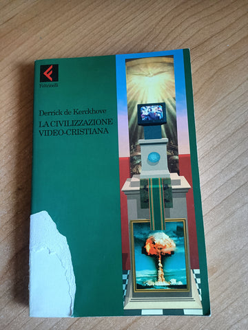 La civilizzazione video-cristiana | Derrick De Kerckhove - Feltrinelli