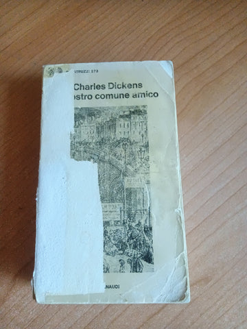 Il nostro comune amico | Charles Dickens - Einaudi