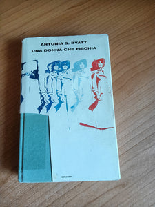 Una donna che fischia | Byatt A. S. - Einaudi