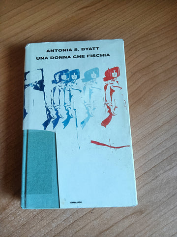 Una donna che fischia | Byatt A. S. - Einaudi